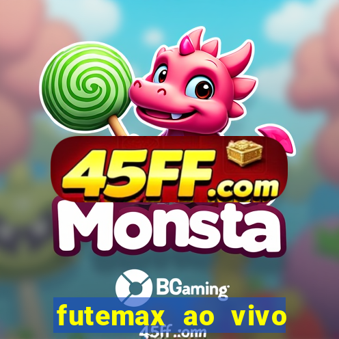 futemax ao vivo futebol ao vivo hoje